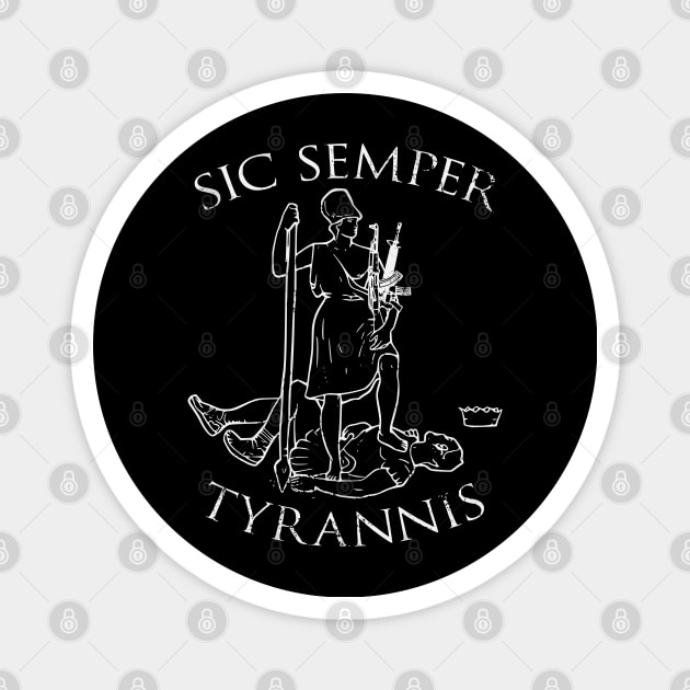 Sic semper tyrannis Magnet by bumblethebee